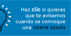 Haz clic si quieres que te avisemos cuando se convoque una nueva ayuda